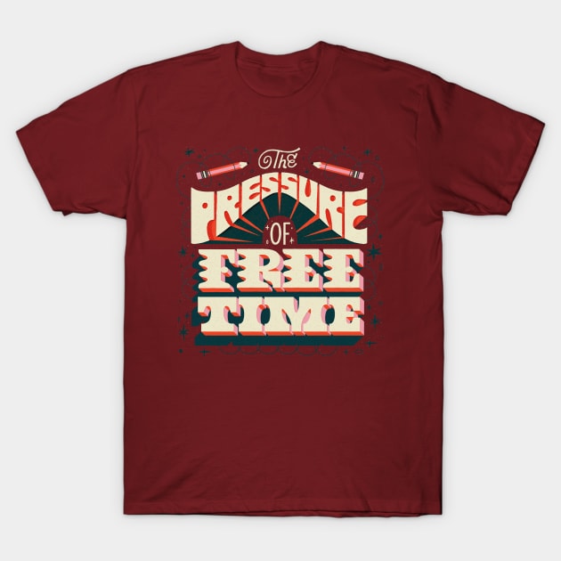 the pressure of free time T-Shirt by bebekbobok